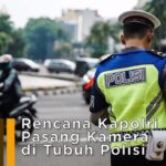 SIAP-SIAP! Kapolri Berencana Lengkapi Kamera Pengawas atau Worn Camera Bagi Polisi di Jalan